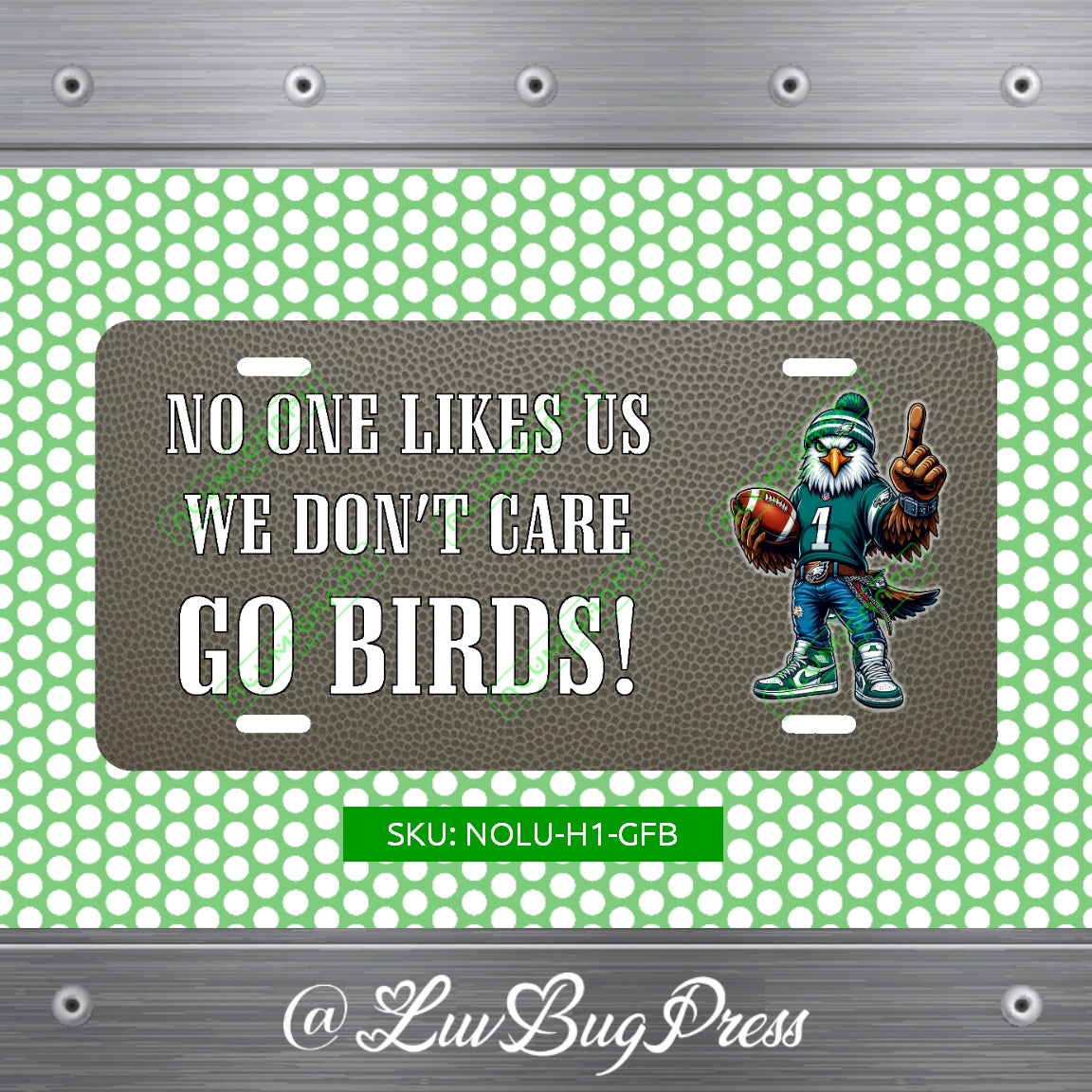 Eagles License Plate: No One Likes Us - We Don't Care - Go Birds!